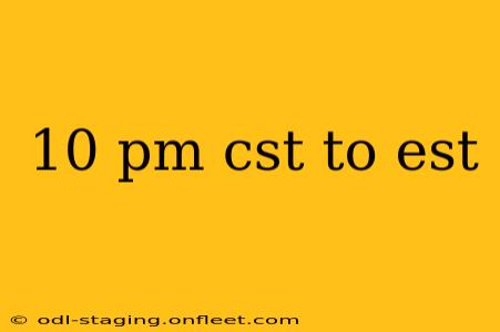 10 pm cst to est