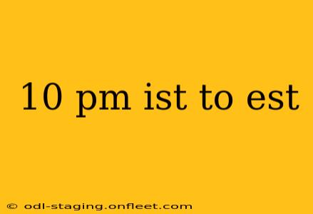 10 pm ist to est