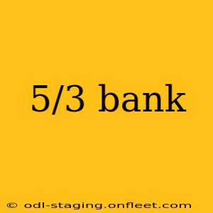 5/3 bank