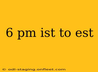 6 pm ist to est