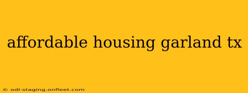 affordable housing garland tx