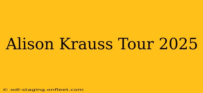 Alison Krauss Tour 2025