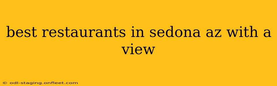 best restaurants in sedona az with a view