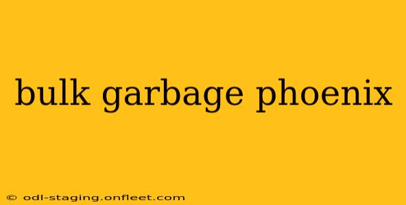 bulk garbage phoenix