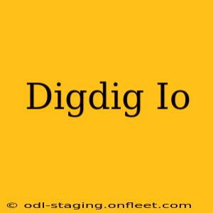 Digdig Io