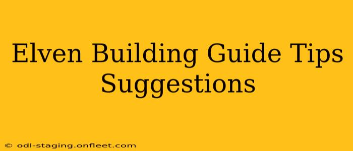 Elven Building Guide Tips Suggestions