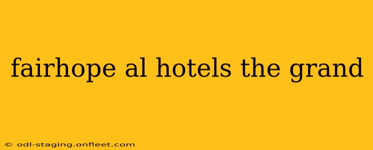 fairhope al hotels the grand