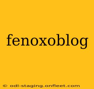 fenoxoblog