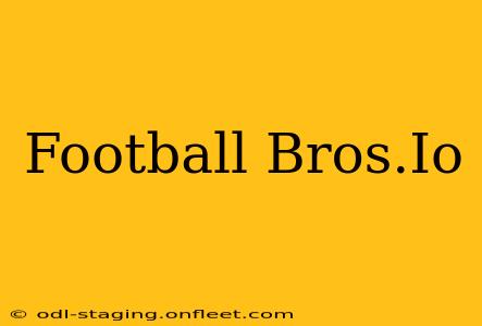Football Bros.Io