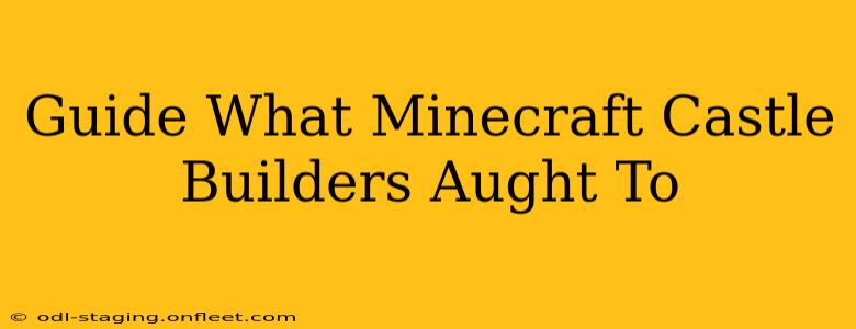 Guide What Minecraft Castle Builders Aught To