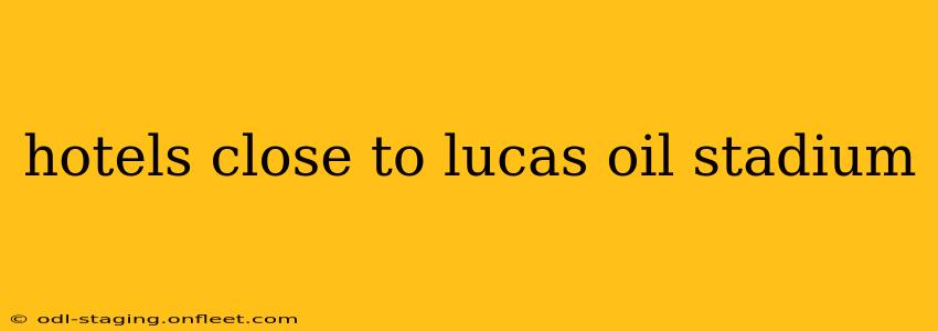 hotels close to lucas oil stadium