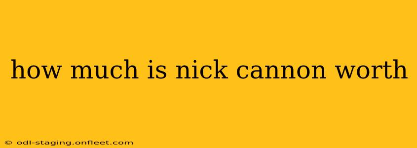 how much is nick cannon worth