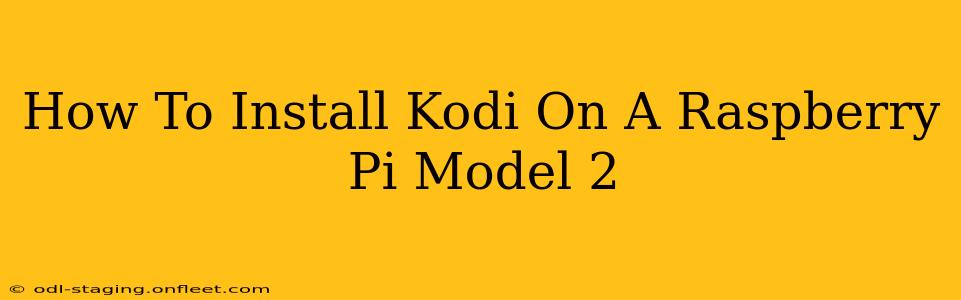 How To Install Kodi On A Raspberry Pi Model 2