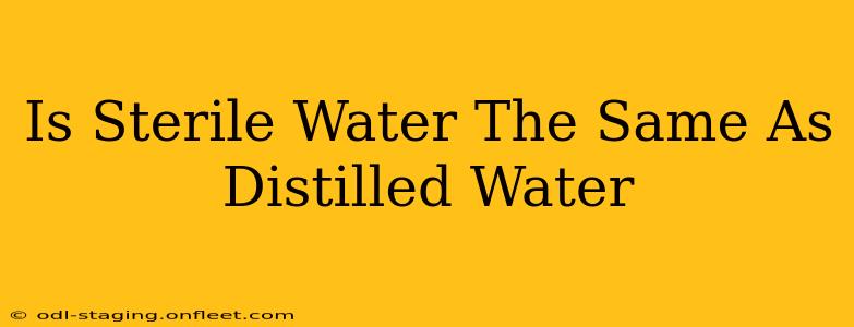 Is Sterile Water The Same As Distilled Water