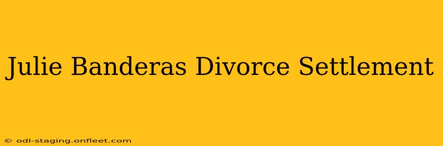 Julie Banderas Divorce Settlement