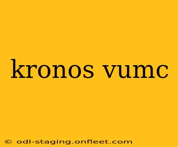 kronos vumc