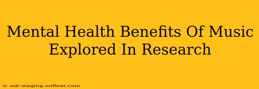 Mental Health Benefits Of Music Explored In Research