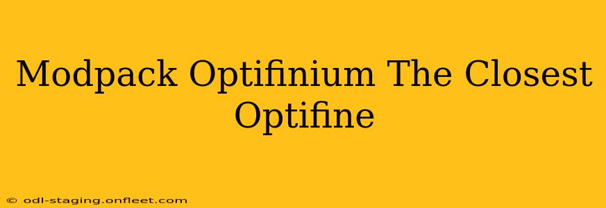 Modpack Optifinium The Closest Optifine