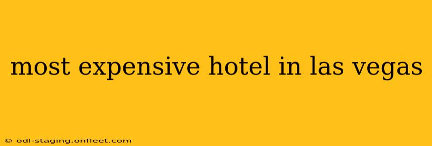 most expensive hotel in las vegas