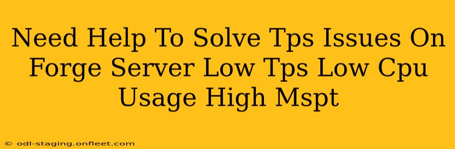 Need Help To Solve Tps Issues On Forge Server Low Tps Low Cpu Usage High Mspt