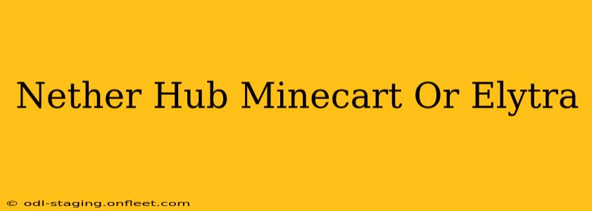 Nether Hub Minecart Or Elytra