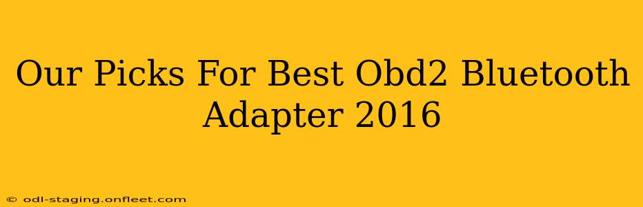 Our Picks For Best Obd2 Bluetooth Adapter 2016