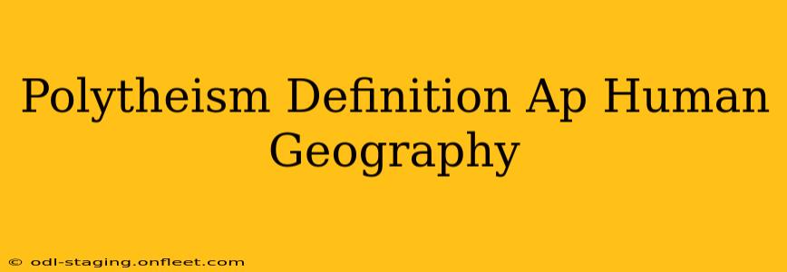 Polytheism Definition Ap Human Geography