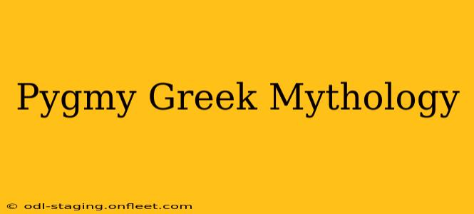 Pygmy Greek Mythology