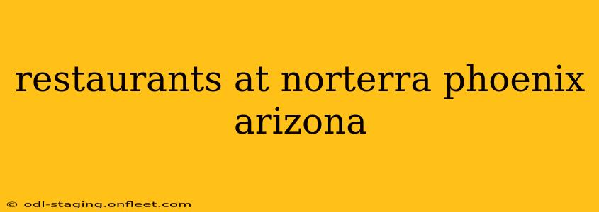 restaurants at norterra phoenix arizona