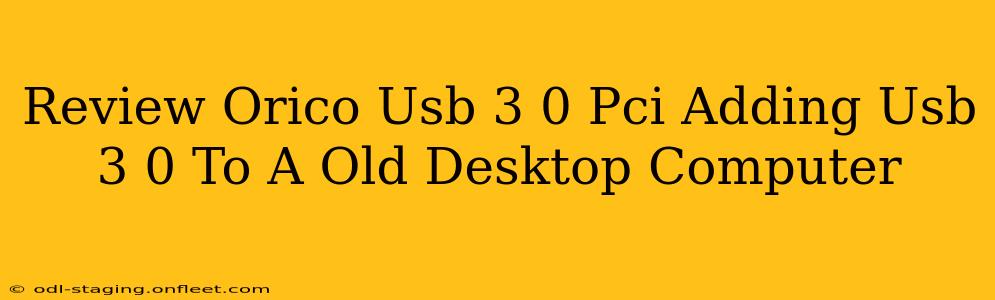 Review Orico Usb 3 0 Pci Adding Usb 3 0 To A Old Desktop Computer