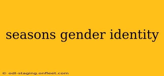 seasons gender identity