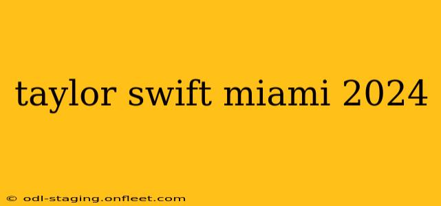 taylor swift miami 2024