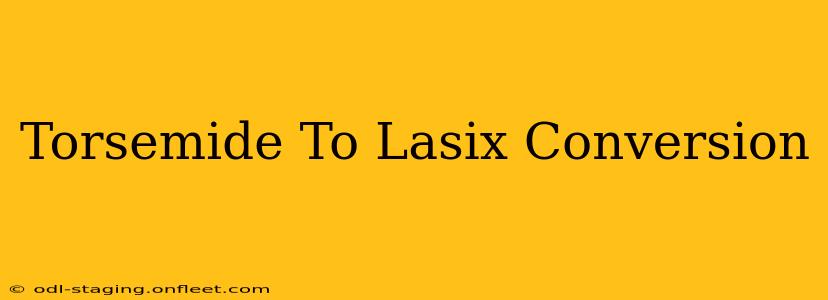 Torsemide To Lasix Conversion