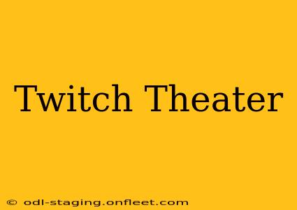 Twitch Theater
