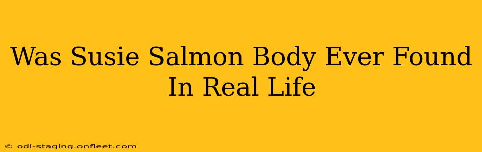 Was Susie Salmon Body Ever Found In Real Life