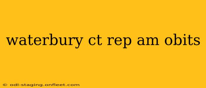waterbury ct rep am obits