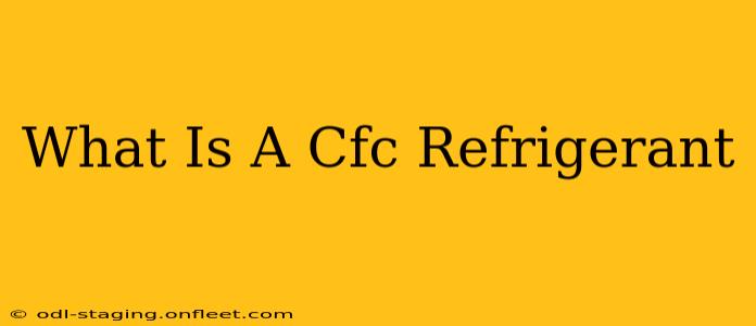 What Is A Cfc Refrigerant