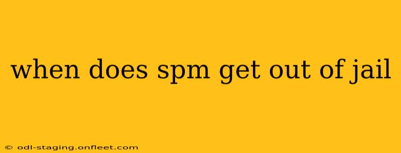 when does spm get out of jail